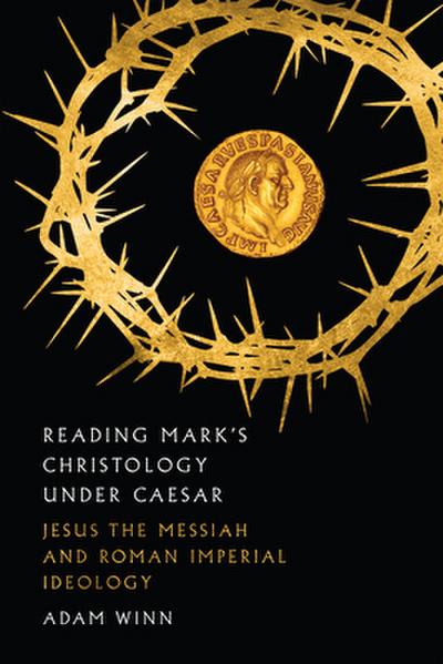 Reading Mark’s Christology Under Caesar