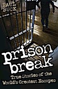 Prison Break - True Stories of the World’s Greatest Escapes