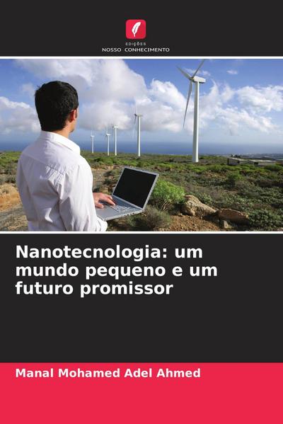 Nanotecnologia: um mundo pequeno e um futuro promissor