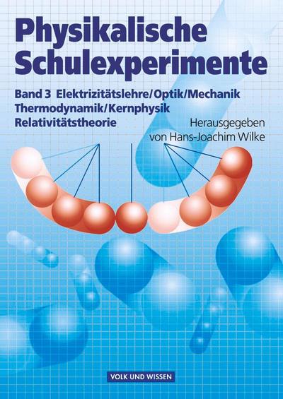 Physikalische Schulexperimente 3. Experimente für die Sekundarstufe 2