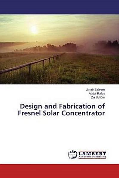 Design and Fabrication of Fresnel Solar Concentrator