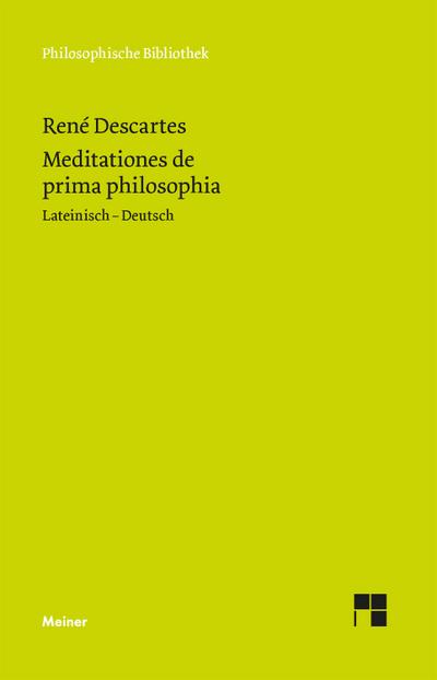 Meditationes de prima philosophia. Meditationen über die Grundlagen der Philosophie