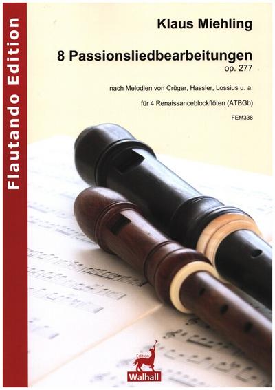 8 Passionsliedbearbeitungen op.227für 4 Renaissanceblockflöten (ATBGb)