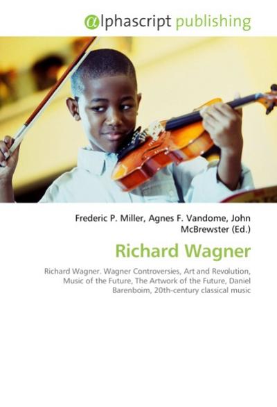 Richard Wagner - Frederic P. Miller