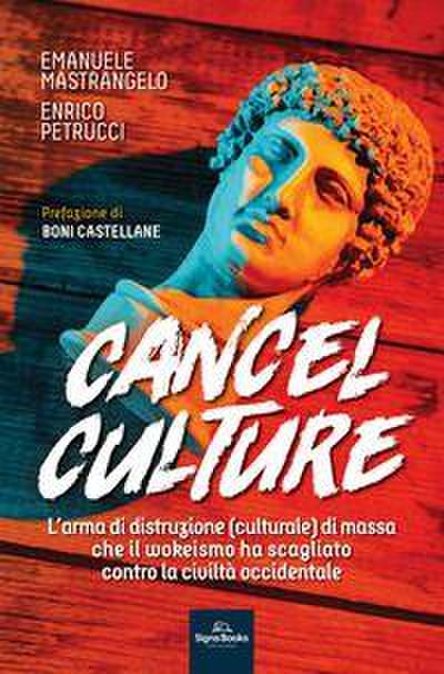Cancel culture. L’arma di distruzione (culturale) di massa che il wokeismo ha scagliato contro la civiltà occidentale