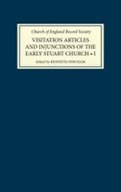 Visitation Articles and Injunctions of the Early Stuart Church, Volume I
