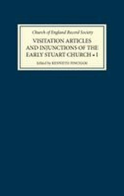 Visitation Articles and Injunctions of the Early Stuart Church: I. 1603-25