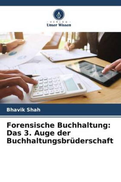 Forensische Buchhaltung: Das 3. Auge der Buchhaltungsbrüderschaft