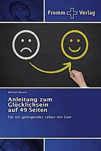 Anleitung zum Glücklichsein auf 49 Seiten