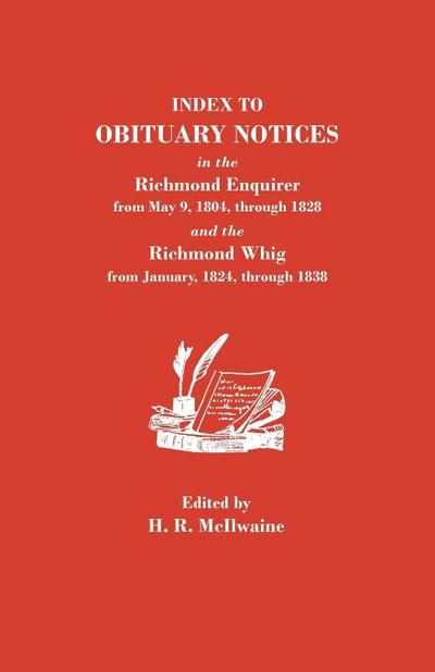 Index to Obituary Notices in the Richmond Enquirer from May 9, 1804, Through 1828, and the Richmond Whig from January, 1824, Through 1838