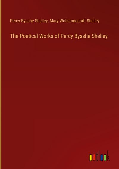 The Poetical Works of Percy Bysshe Shelley