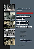 The Concentration Camp SS 1936-1945: Division of Labour among the Perpetrators in Sachsenhausen Concentration Camp