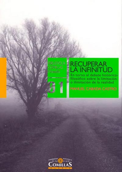 Recuperar la infinitud : en torno al debate histórico-filosófico sobre la limitación o ilimitación de la realidad