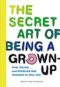 Secret Art of Being a Grown-Up