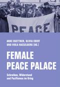 Female Peace Palace: Schreiben, Widerstand und Pazifismus im Krieg