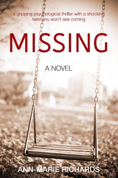 MISSING (A gripping psychological thriller with a shocking twist you won’t see coming)