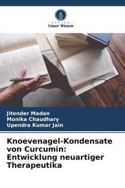 Knoevenagel-Kondensate von Curcumin: Entwicklung neuartiger Therapeutika