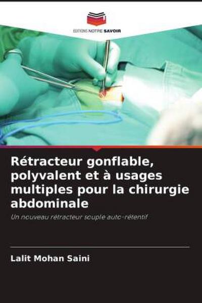 Rétracteur gonflable, polyvalent et à usages multiples pour la chirurgie abdominale
