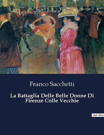 La Battaglia Delle Belle Donne Di Firenze Colle Vecchie
