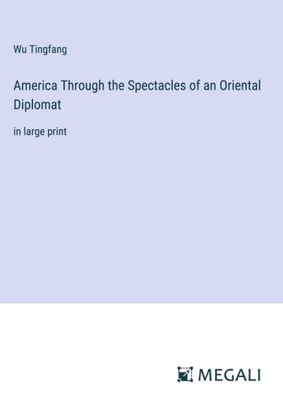 America Through the Spectacles of an Oriental Diplomat