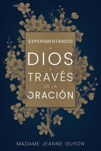 Experimentando a Dios a Través de la Oración