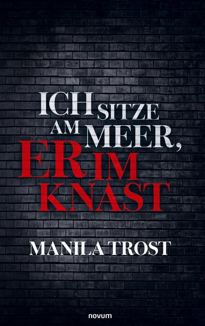 Ich sitze am Meer, er im Knast