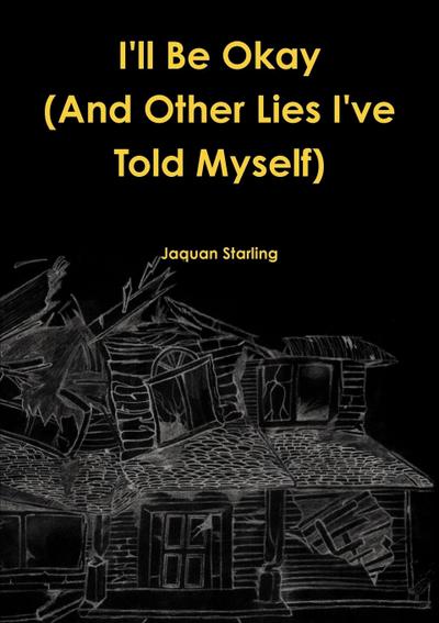 I’ll Be Okay(And Other Lies I’ve Told Myself)