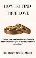 How To Find True Love: A Journey from Heart’s Desires to Soul’s Promises