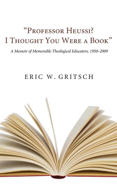 "Professor Heussi? I Thought You Were a Book"