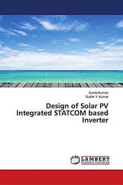 Design of Solar PV Integrated STATCOM based Inverter