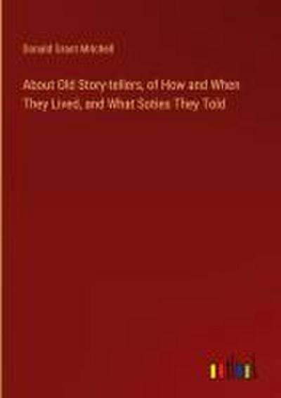 About Old Story-tellers, of How and When They Lived, and What Soties They Told