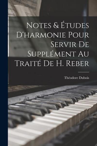 Notes & études d’harmonie pour servir de supplément au traité de H. Reber