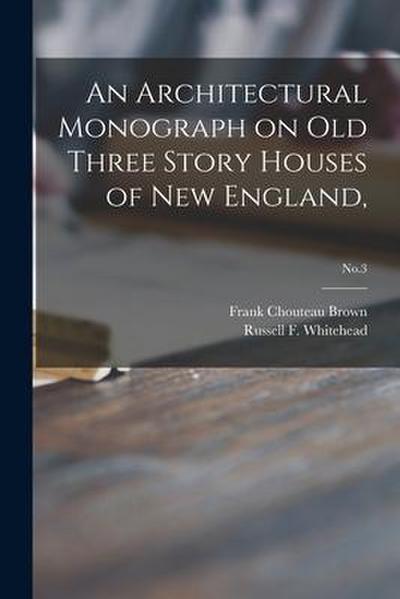 An Architectural Monograph on Old Three Story Houses of New England; No.3