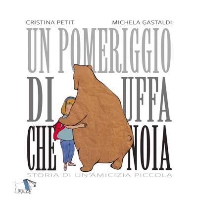 Un pomeriggio di uffa che noia. Storia di un’amicizia piccola