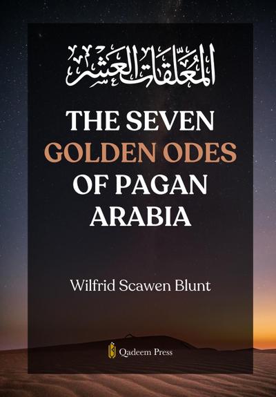 The Seven Golden Odes of Pagan Arabia