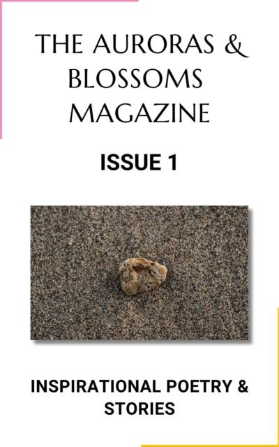 Auroras & Blossoms Magazine: Issue 1
