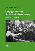 Die jugoslawische Arbeiterselbstverwaltung - Licht und Schatten