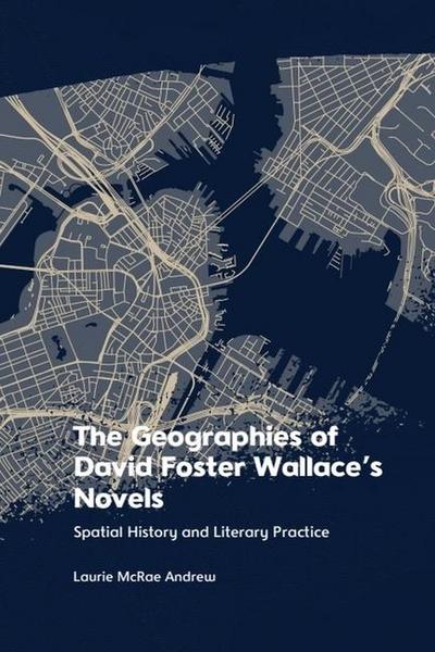 The Geographies of David Foster Wallace’s Novels