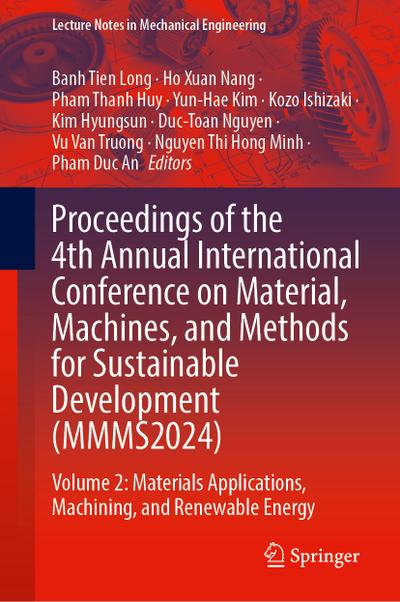 Proceedings of the 4th Annual International Conference on Material, Machines, and Methods for Sustainable Development (MMMS2024)