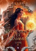 Entre glace et flammes - Livre II
