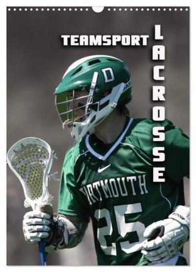 Teamsport - LACROSSE (Wandkalender 2026 DIN A3 hoch), CALVENDO Monatskalender