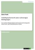 Schriftspracherwerb unter schwierigen Bedingungen
