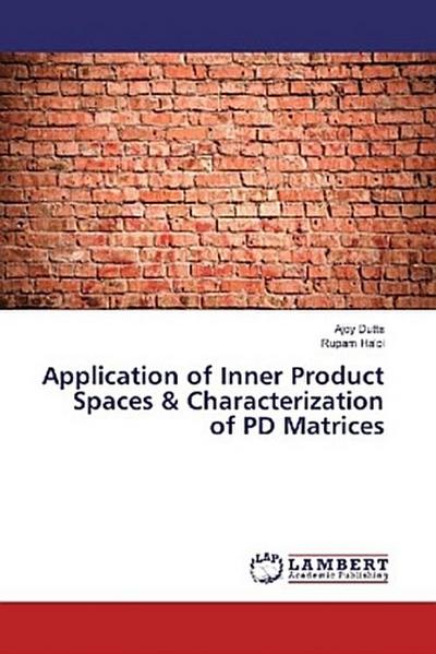 Application of Inner Product Spaces & Characterization of PD Matrices