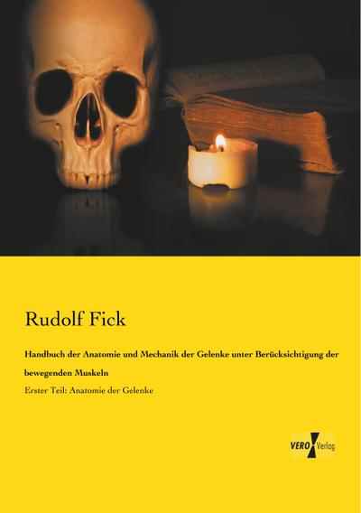 Handbuch der Anatomie und Mechanik der Gelenke unter Berücksichtigung der bewegenden Muskeln