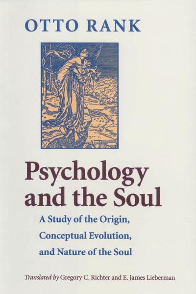 Psychology and the Soul; A Study of the Origin, Conceptual Evolution, and Nature of the Soul
