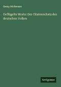 Geflügelte Worte: Der Citatenschatz des deutschen 