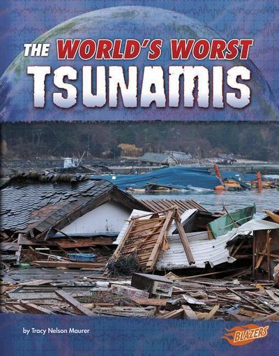The World’s Worst Tsunamis