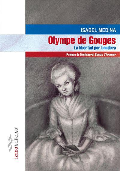 Olympe de Gouge: la libertad por bandera