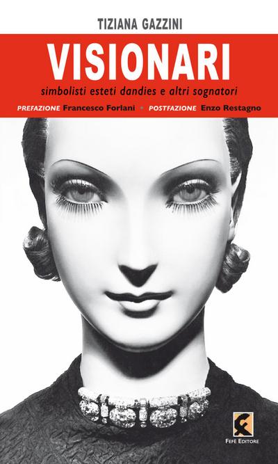 Gazzini, T: Visionari. Simbolisti esteti dandies e altri sog