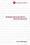 Rodolphi Agricolae Phrisii,...Nonnvlla Opvscvla